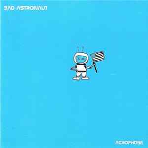 Bad Astronaut - Acrophobe FLAC