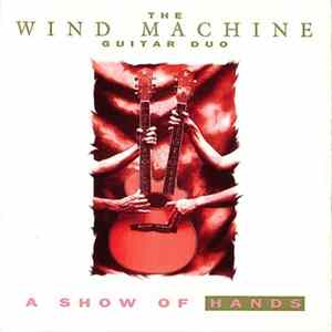 Wind Machine Guitar Duo - A Show Of Hands FLAC