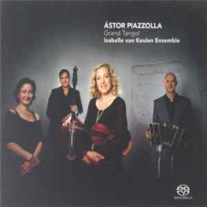 Astor Piazzolla, Isabelle van Keulen Ensemble - Grand Tango! FLAC