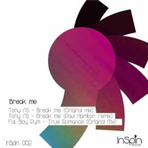 Tony NS / Fat Boy Pym - Break Me / True Romance FLAC