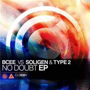 BCee Vs. Soligen & Type 2 - No Doubt EP FLAC