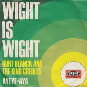 Burt Blanca And The King Credles - Wight Is Wight FLAC