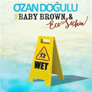 Ozan Doğulu featuring Baby Brown & Ece Seçkin - Wet FLAC