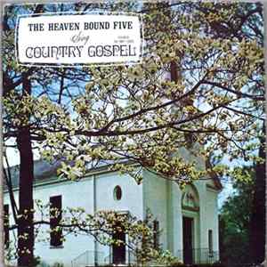 The Heaven Bound Five - Songs Heard At The Old Country Church FLAC
