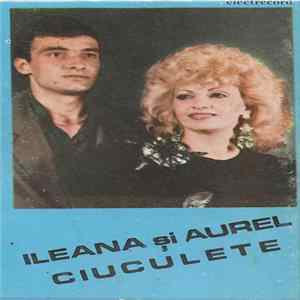 Ileana Ciuculete și Aurel Ciuculete - Melodii Îndrăgite FLAC