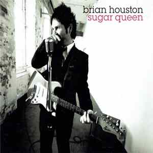 Brian Houston - Sugar Queen FLAC