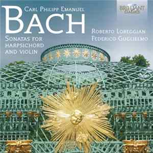 Carl Philipp Emanuel Bach, Roberto Loreggian, Federico Guglielmo - Sonatas For Harpsichord And Violin FLAC