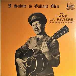 Hank La Riviere (The Singing Soldier) - A Salute To Gallant Men FLAC