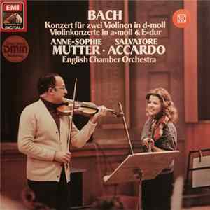 Bach / Anne-Sophie Mutter - Salvatore Accardo - English Chamber Orchestra - Bach: Konzert Für Zwei Violinen In D-moll/Violinkonzerte In A-moll & E-dur FLAC