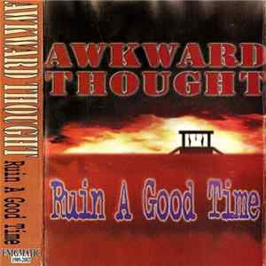 Awkward Thought - Ruin A Good Time FLAC