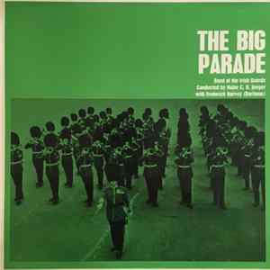 The Band Of The Irish Guards Conducted By Major C. H. Jaeger With Frederick Harvey - The Big Parade FLAC