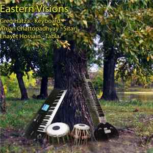 Enayet Hossain, Greg Hatza, Anjan Chattopadhyay, Melodic Intersect - Melodic Intersect: Eastern Visions FLAC