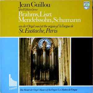 Brahms, Liszt, Mendelssohn, Schumann - Jean Guillou - Spielt / Plays / Joue Brahms, Liszt, Mendelssohn, Schumann An Der Orgel Von / At The Organ Of / A L'Orgue De St. Eustache, Paris FLAC