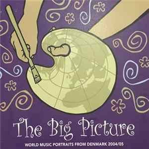 Various - The Big Picture : World Music Portraits From Denmark 2004/05 FLAC