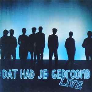 Unknown Artist - Dat Had Je Gedroomd - Live FLAC