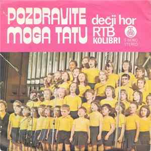 Dečji Hor RTB "Kolibri" - Pozdravite Moga Tatu FLAC