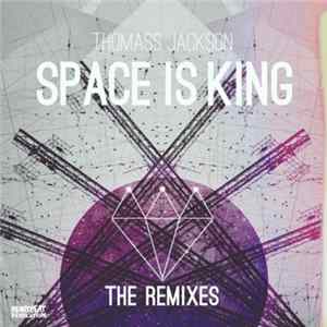 Thomass Jackson - Space Is King (The Remixes) FLAC