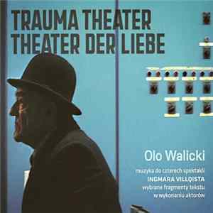 Olo Walicki - Trauma Theater - Theater Der Liebe FLAC