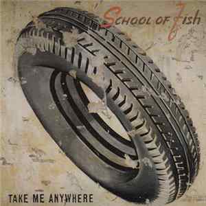 School Of Fish - Take Me Anywhere FLAC