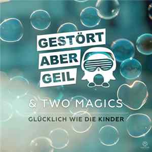 Gestört aber GeiL & Two Magics - Glücklich Wie Die Kinder (Remixes) FLAC