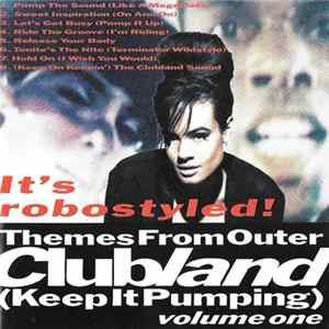 Clubland - Themes From Outer Clubland (Keep It Pumping) Volume One - It's Robostyled! FLAC