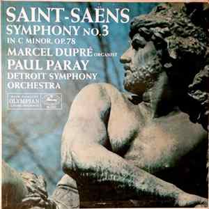 Saint-Saëns, Marcel Dupré, Paul Paray, Detroit Symphony Orchestra - Symphony No. 3 In C Minor, Op. 78 FLAC