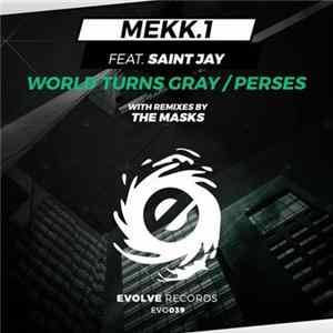 Mekk.1 Feat. Saint Jay - World Turns Gray / Perses FLAC