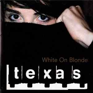 Texas - White On Blonde FLAC