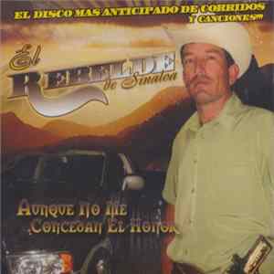 El Rebelde De Sinaloa - Aunque No Me Concedan El Honor FLAC