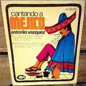 Antonio Vazquez - Cantando A Mejico FLAC