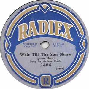 Arthur Fields / The Radio Boys - Wait Till The Sun Shines / Back In Your Own Back Yard FLAC