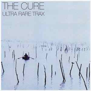 The Cure - Ultra Rare Trax FLAC