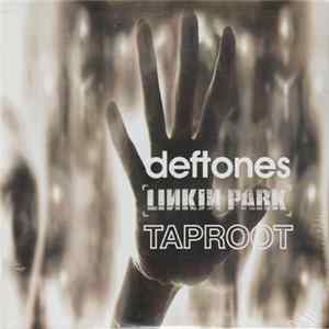 Deftones / Linkin Park / Taproot - Deftones, Linkin Park & Taproot Sampler FLAC