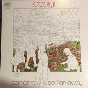 Design - Tomorrow Is So Far Away FLAC