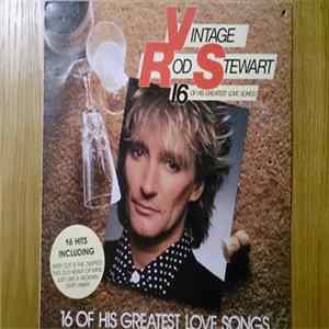 Rod Stewart - Vintage Rod Stewart 16 Of His Greatest Love Songs FLAC