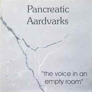 Pancreatic Aardvarks - The Voice In An Empty Room FLAC