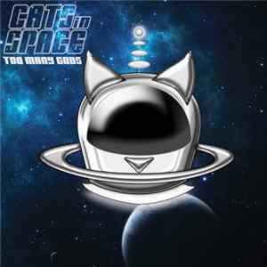 Cats In Space - Too Many Gods FLAC