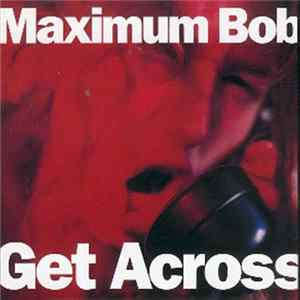 Maximum Bob - Get Across FLAC