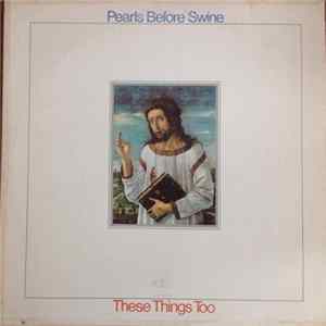 Pearls Before Swine - These Things Too FLAC