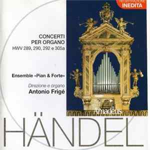 Händel, Ensemble Pian & Forte, Antonio Frigé - Concerti Per Organo FLAC