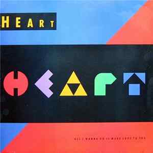 Heart - All I Wanna Do Is Make Love To You FLAC