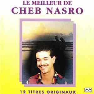 Cheb Nasro - Le Meilleur De Cheb Nasro – 12 Titres Originaux FLAC