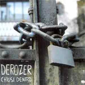 Derozer - Chiusi Dentro FLAC