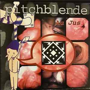 Pitchblende - Au Jus (Wash And Wear The Adjudicator) FLAC