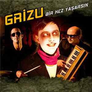 Grizu - Bir Kez Yaşarsın FLAC