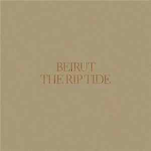 Beirut - The Rip Tide FLAC