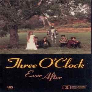 Three O'Clock - Ever After FLAC