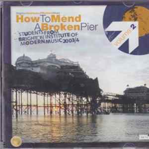 Various - How To Mend A Broken Pier - Volume 2 FLAC