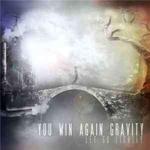 You Win Again Gravity - Let Go Lightly FLAC