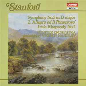 Stanford, Vernon Handley, Ulster Orchestra - Symphony No. 5 In D Major 'L'Allegro Ed Il Penseroso', Irish Rhapsody No. 4 FLAC